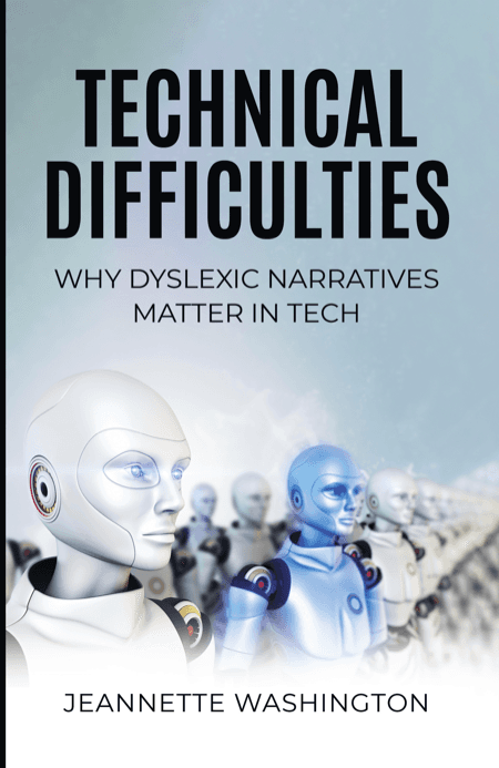 Technical Difficulties: Why Dyslexic Narratives Matter In Tech — book cover
